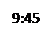Text Box: 9:45