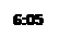 Text Box: 6:05